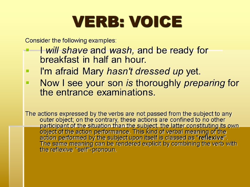 VERB: VOICE Consider the following examples: I will shave and wash, and be ready